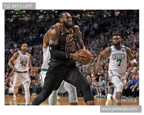 詹姆斯在对凯尔特人的38分之战中展现传奇风采与球队的无畏精神